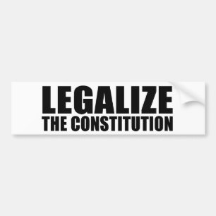 Legalize the constitution bumper sticker
