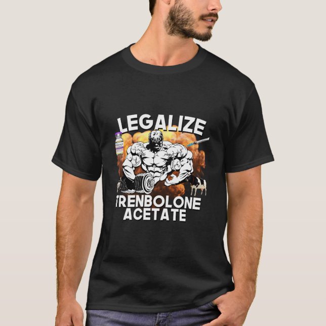 Legalize Trenbolone Acetate Steroid Tren Gym Jim T-Shirt (Front)