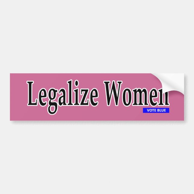 Legalize Women Bumper Sticker (Front)