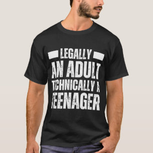 LEGALLY AN ADULT TECHNICALLY A TEENAGER Boy Girl 1 T-Shirt