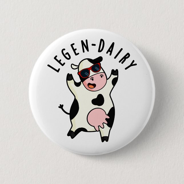 Legen-dairy Funny Cow Pun  Button (Front)