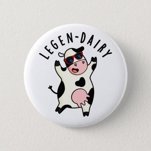 Legen_dairy Funny Cow Pun  Button