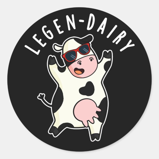 Legen-dairy Funny Cow Pun Dark BG Classic Round Sticker (Front)