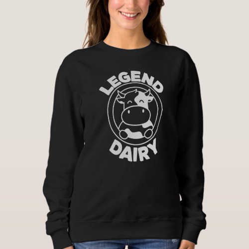 Legend Dairy Farmer Funny Milk Joke Cow 2 Sweatshirt