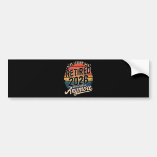 Legend Has Retired 2026 Not My Problem Anymore Bumper Sticker