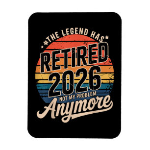 Legend Has Retired 2026 Not My Problem Anymore Magnet