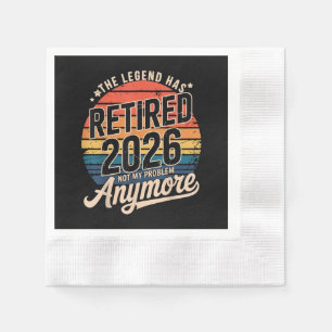 Legend Has Retired 2026 Not My Problem Anymore Napkins