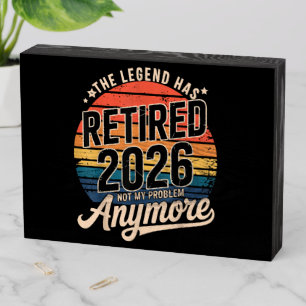 Legend Has Retired 2026 Not My Problem Anymore Wooden Box Sign