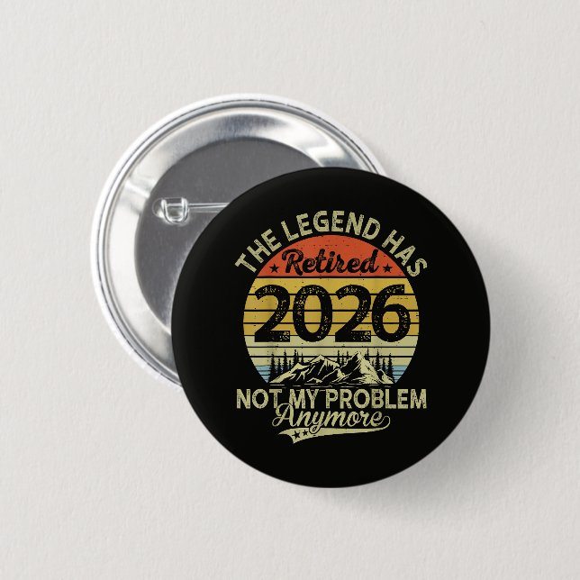 Legend Has Retired 2026 Not My Problem Button (Front & Back)