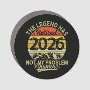 Legend Has Retired 2026 Not My Problem Car Magnet