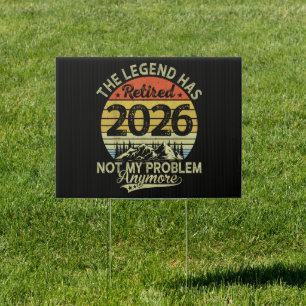 Legend Has Retired 2026 Not My Problem Sign