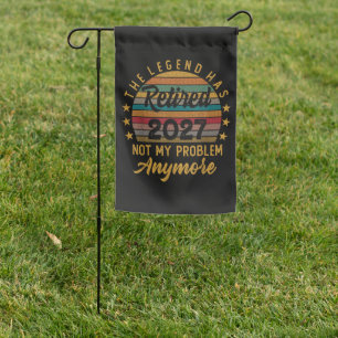 Legend Has Retired 2027 Not My Problem Anymore Garden Flag