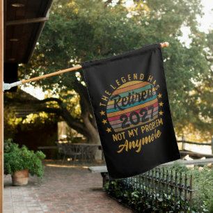 Legend Has Retired 2027 Not My Problem Anymore House Flag