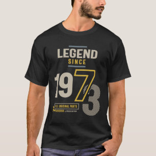 Legend Since 1973 50 birthday T-Shirt