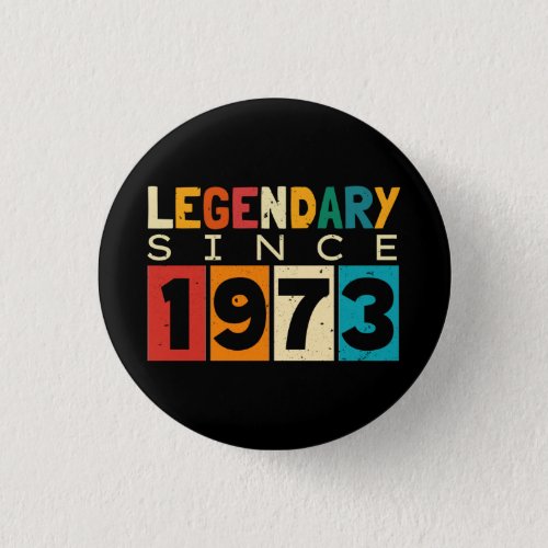 Legend Since 1973 50th Birthday Button