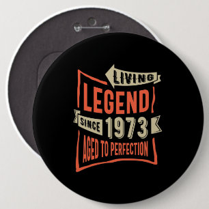 Legend Since 1973 Birthday Gift Button