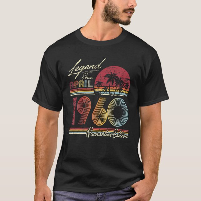 Legend Since April 1960 61 Years 61St Quarantine B T-Shirt (Front)