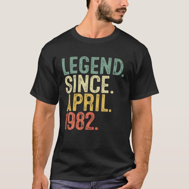Legend Since April 1982 40 Year Old Men 40Th Birth T-Shirt (Front)