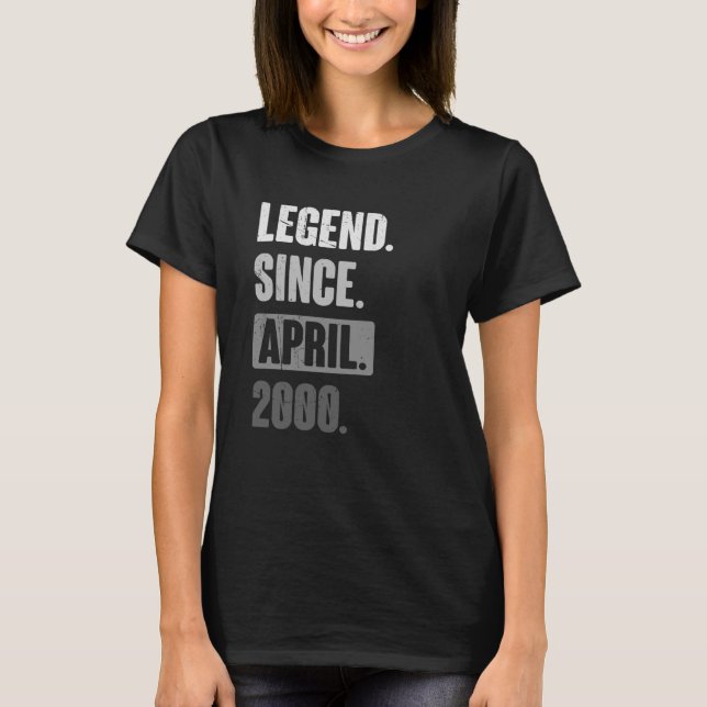 Legend Since April 2000   Birthday 23rd Decoration T-Shirt (Front)