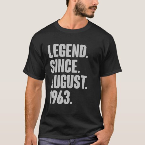 Legend Since August 1963 Birthday _ Gift For 58 Ye T_Shirt