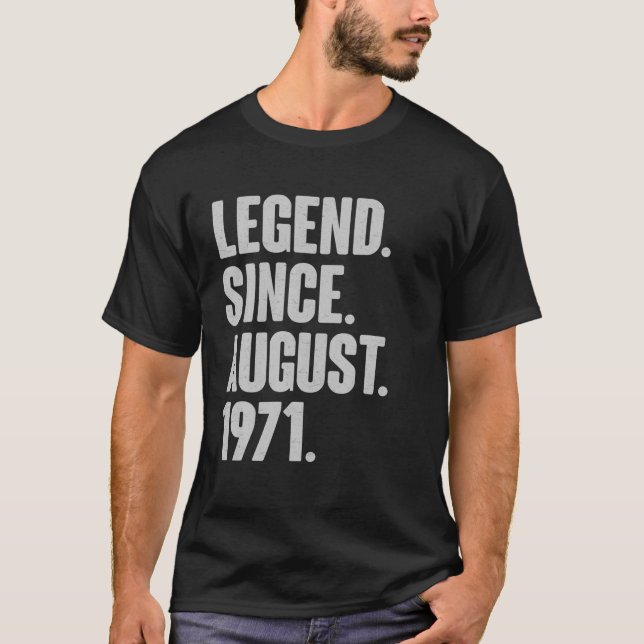 Legend Since August 1971 Birthday - Gift For 50 Ye T-Shirt (Front)