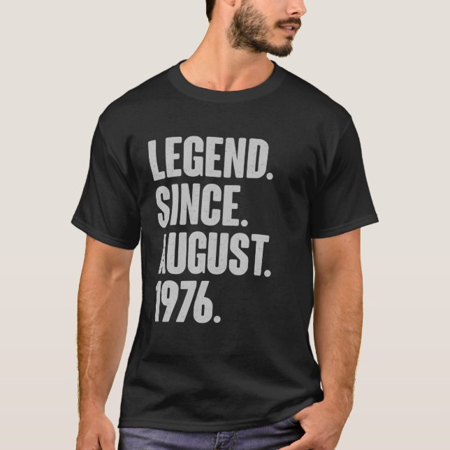 Legend Since August 1976 Birthday - Gift For 45 Ye T-Shirt (Front)