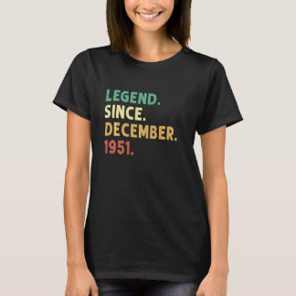 Legend Since December 1951 70th Birthday 70 Year T-Shirt