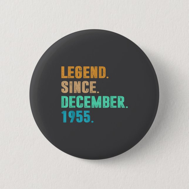 Legend Since December 1955 Birth Of Birthday 1955  Button (Front)