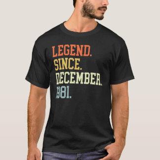 Legend Since December 1981 For Men Women December T-Shirt