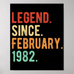 Legend Since February 1982 Vintage 40th Birthday Poster<br><div class="desc">Legend Since February 1982 Vintage 40th Birthday Father Day Gift. Perfect gift for your dad,  mom,  papa,  men,  women,  friend and family members on Thanksgiving Day,  Christmas Day,  Mothers Day,  Fathers Day,  4th of July,  1776 Independent day,  Veterans Day,  Halloween Day,  Patrick's Day</div>