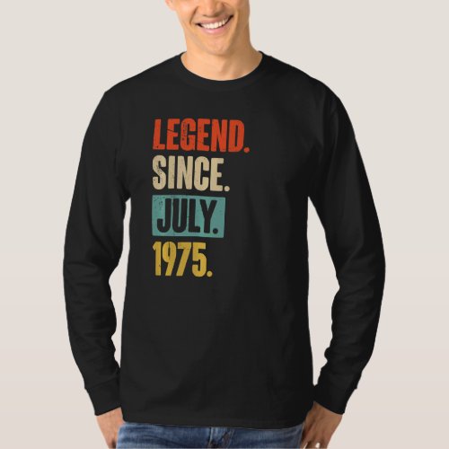 Legend Since July 1975  47 Year Old 47th Birthday T_Shirt
