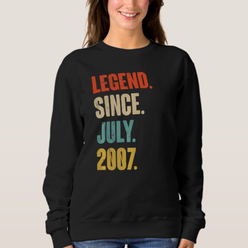 Legend Since July 2007  15 Year Old  15th Birthday Sweatshirt