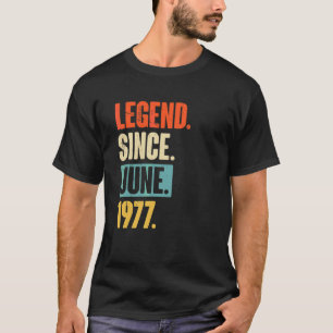 Legend Since June 1977 45 Year Old 45th Birthday T-Shirt