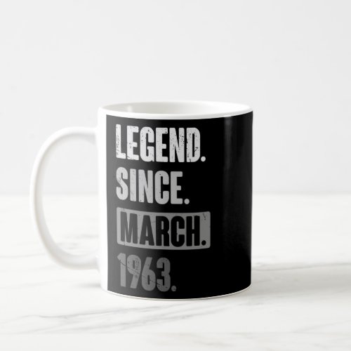 Legend Since March 1963  Birthday 60th Decoration  Coffee Mug