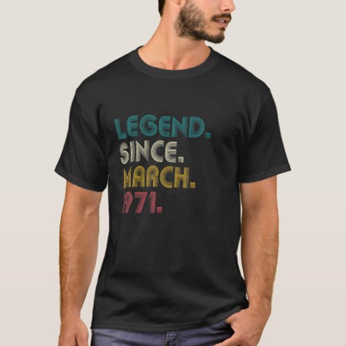 Legend Since March 1971 50Th Birthday 50 Years Old T_Shirt