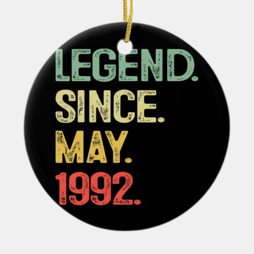 Legend Since May 1992 30th Birthday 30 Years Old Ceramic Ornament