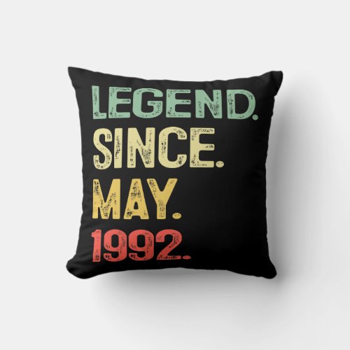 Legend Since May 1992 30th Birthday 30 Years Old Throw Pillow