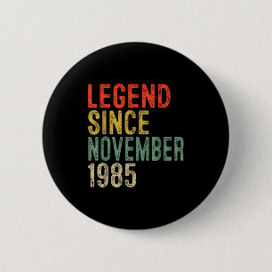 Legend Since November 1985 40th Birthday 40 Year O Button