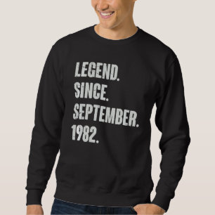 Legend Since September 1982 40 Year Old 40th Birt Sweatshirt