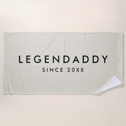 Legendaddy for Legendary Dads simple minimalist  Beach Towel