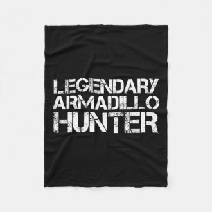 Legendary Armadillo Hunter Funny Hunting Wildlife Fleece Blanket