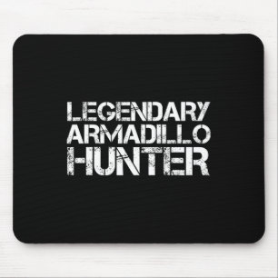 Legendary Armadillo Hunter Funny Hunting Wildlife Mouse Pad