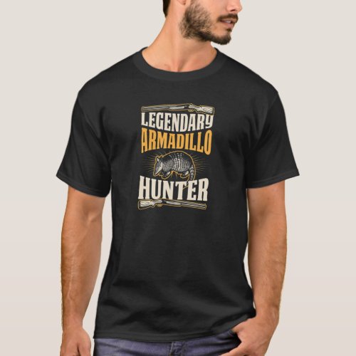 Legendary Armadillo Hunter Funny Rifle Hunter T_Shirt