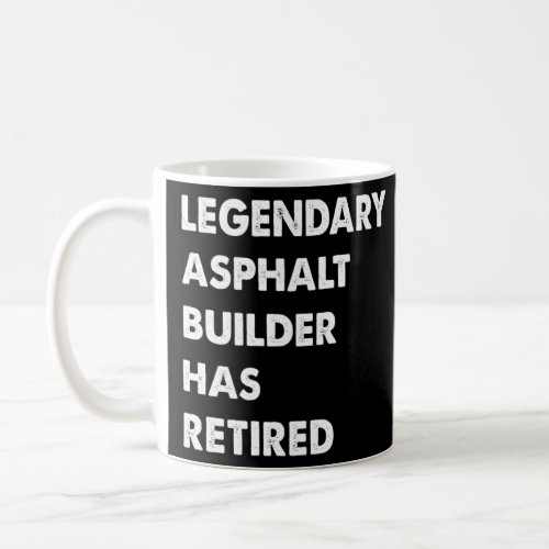 Legendary Asphalt Builder Has Retired  Coffee Mug