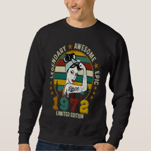 Legendary Awesome Epic  Since 1972 50th Bday Sweatshirt