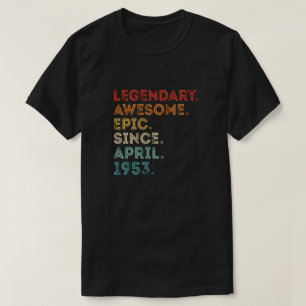 Legendary Awesome Epic Since April 1953 T-Shirt