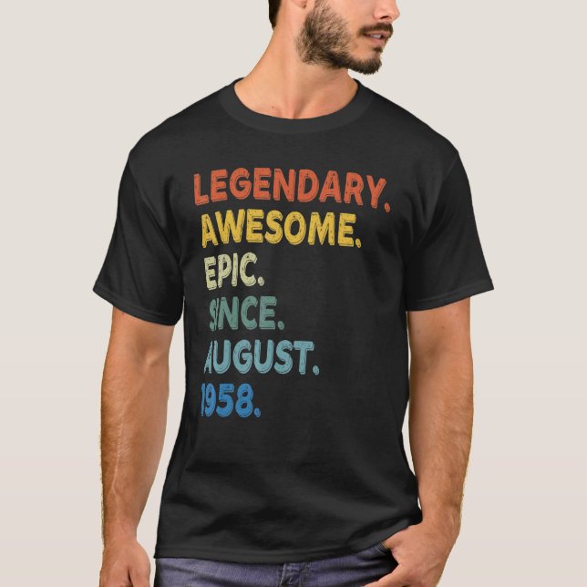 Legendary Awesome Epic Since August 1958 Birthday  T-Shirt (Front)