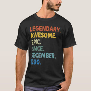 Legendary Awesome Epic Since December 1990 Birthda T-Shirt