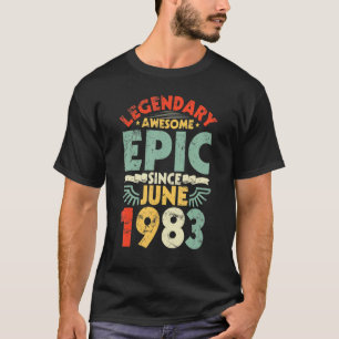 Legendary Awesome Epic Since June 1983 Birthday 39 T-Shirt