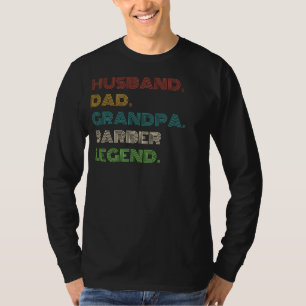 Legendary Barber: Husband, Dad, Grandpa - Funny Te T-Shirt